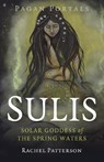 Pagan Portals - Sulis - Rachel Patterson - 9781803410265