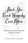 And She Lived Happily Ever After - Deborah Durbin - 9781803411484