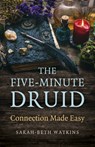 The Five-Minute Druid - Sarah-Beth Watkins - 9781803413808