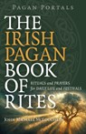 Pagan Portals – The Irish Pagan Book of Rites – Rituals and Prayers for Daily Life and Festivals - John Mcloughlin - 9781803414768
