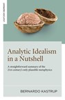 Analytic Idealism in a Nutshell - Bernardo Kastrup - 9781803416717