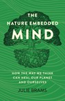 The Nature Embedded Mind - Julie Brams - 9781803417233