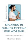 Speaking in Quaker Meeting for Worship - Rhiannon Grant - 9781803417530