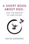 A Short Book About Ego... - David Edwards - 9781803418162
