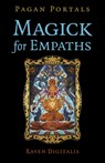 Pagan Portals - Magick for Empaths - Raven Digitalis - 9781803418414
