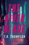 The River Blade - T.R. Thompson - 9781803418599