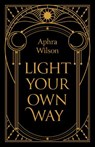 Light Your Own Way - Aphra Wilson - 9781803419053