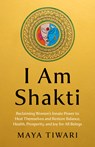 I Am Shakti - Maya Tiwari - 9781803419978