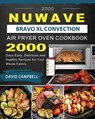 2000 NuWave Bravo XL Convection Air Fryer Oven Cookbook - David Campbell - 9781803433981