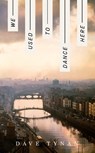 We Used to Dance Here - Dave Tynan - 9781803512464