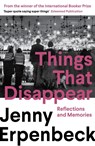 Things That Disappear - Jenny Erpenbeck - 9781803512990