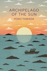 Archipelago of the Sun - Yoko Tawada - 9781803513201