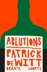 Ablutions - Patrick deWitt - 9781803513577