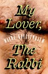 My Lover, the Rabbi - Wayne Koestenbaum - 9781803514000