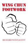 Wing Chun Footwork - Richard Wonnacott - 9781803693194