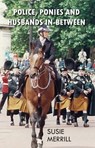 Police, Ponies and Husbands In-Between - Susie Merrill - 9781803697697