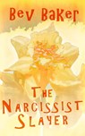 The Narcissist Slayer - Bev Baker - 9781803697765