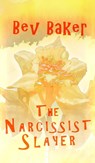 The Narcissist Slayer - Bev Baker - 9781803698915