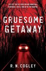 Gruesome Getaway - R. N. Cogley - 9781803782515