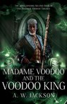 Madame Voodoo and the Voodoo King - A. W. Jackson - 9781803783246