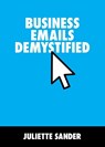 Business Emails Demystified - Juliette Sander - 9781803814261