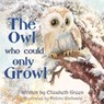 The Owl Who Could Only Growl - Elizabeth Green - 9781803814612