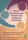 Dyadic Developmental Practice and Intellectual Disability - Nic Jones ; Marielle Wilcox ; Cathy Harding - 9781803884110
