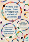 Working with Support Teams for People with Intellectual Disabilities - Deanna J. Gallichan ; Helen K. Fletcher ; Jason Crabtree ; Kate Theodore - 9781803884158