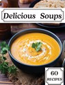 Delicious Soups 60 Recipes - Susette Thorson - 9781803892283