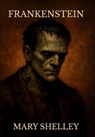Frankenstein; Or, the Modern Prometheus: ( The 1818 Text - The Complete Uncensored Edition - by Mary Shelley ) Hardcover - Mary Shelley - 9781803986364