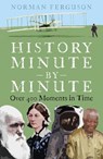 History Minute by Minute - Norman Ferguson - 9781803990569