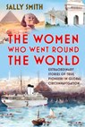 The Women Who Went Round the World - Sally Smith - 9781803994680