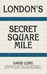 London's Secret Square Mile - David Long - 9781803994864