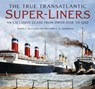 The True Transatlantic Super-Liners - David L. Williams ; Richard P. de Kerbrech - 9781803995519