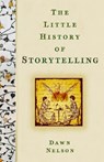 The Little History of Storytelling - Dawn Nelson - 9781803996745