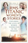 Titanic Women's Stories - Melinda E. Ratchford - 9781803997827