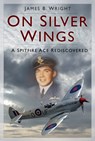 On Silver Wings - James B. Wright - 9781803999203