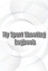 MY SPORT SHOOTING LOGBOOK - STOKES,  Melany - 9781804030301