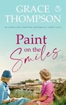 PAINT ON THE SMILES an absolutely gripping historical family saga - THOMPSON,  Grace - 9781804054116