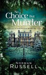 NO CHOICE BUT MURDER an absolutely gripping murder mystery full of twists - Norman Russell - 9781804055465
