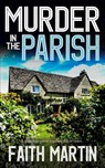 MURDER IN THE PARISH an utterly gripping crime mystery full of twists - Faith Martin - 9781804057988