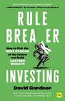 Rule Breaker Investing: How to Pick the Best Stocks of the Future and Build Lasting Wealth - David Gardner - 9781804091210