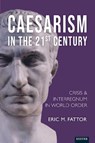 Caesarism in the 21st Century - Eric Fattor - 9781804130704