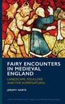 Fairy Encounters in Medieval England - Jeremy Harte - 9781804130957
