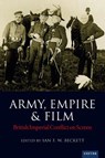 Army, Empire and Film - Ian F. W. Beckett - 9781804131978