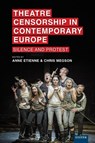 Theatre Censorship in Contemporary Europe - Anne Etienne ; Chris Megson - 9781804132241