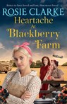 Heartache at Blackberry Farm - Rosie Clarke - 9781804157244