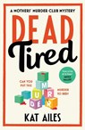 Dead Tired - Kat Ailes - 9781804180938