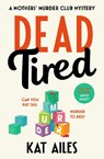Dead Tired - Kat Ailes - 9781804180952