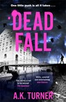 Dead Fall - A. K. Turner - 9781804181591